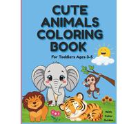 Cute Animals Coloring Book: For Toddlers Ages 3-5 | Big Pictures, Extra Thick Lines & Easy Coloring