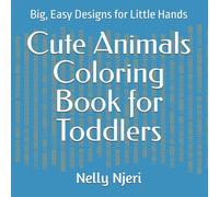 Cute Animals Coloring Book for Toddlers: Big, Easy Designs for Little Hands