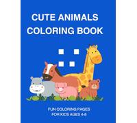 Cute animals coloring book: Fun Coloring Pages for Kids Ages 4-8