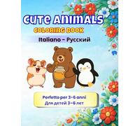 Cute Animals - Coloring Book: Italiano - Русский • Libro da colorare bilingue per bambini 3-6 anni (Bilingual Coloring Book Series)