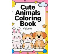 Cute Animals Coloring Book - Volume 1: Easy and Fun Coloring Pages for Kids Ages 3-8 (Happy Animal Friends Coloring Books)