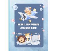 Cute Animals Coloring Book with Bears, Bunnies, Foxes & Fun Easy Pages for Ages 3-8: Adorable Bear & Animal Friends Coloring Pages with Simple ... for Toddlers, Preschoolers, and Young Kids