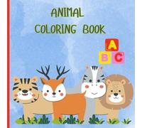 Cute Animals Coloring Books for Kids: Educational Coloring Pages With Animals & Alphabets For Preschool Children Ages 3-6