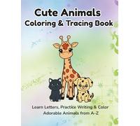 Cute Animals Coloring & Tracing Book for Kids Ages 4-8: Fun A-Z Alphabet Animal Coloring Pages with Name Tracing Practice for Boys and Girls