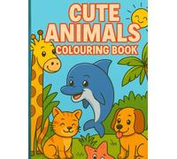 CUTE ANIMALS COLOURING BOOK: A Fun and Adorable Colouring Adventure for Kids!