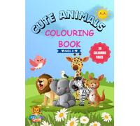 Cute Animals Colouring Book for Kids Ages 3+: Fun and Easy Colouring Pages Featuring Adorable Farm, Jungle, Forest, Ocean and Pet Animals for Toddlers, Preschoolers and Young Children