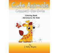 Cute Animals Connect-the-Dots: Coloring Book Adventures for Kids