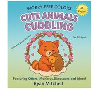 Cute Animals Cuddling Coloring Book: Cute & Easy Line Art for Toddlers, Preschool & Kids: Featuring Dinosaurs, Otters, Monkeys & More! (Worry-Free Colors)