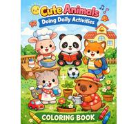 Cute Animals Daily Activities Coloring Book for Kids: Fun Learning of Everyday Routines, Habits, and Playtime for Ages 3-7