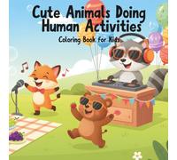 Cute Animals Doing Human Activities: Coloring Book for Kids