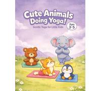 Cute animals doing yoga: A Fun & Relaxing Coloring Book for Kids Ages 3-5