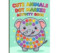 Cute Animals Dot Marker Activity Book: Educational Paint Dauber Activities Featuring Large Dots on Friendly Zoo Safari and Farm Animals