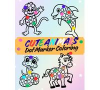Cute Animals Dot Marker: Cute Coloring Book for Kids and Toddlers, Simple & Easy Animal Designs
