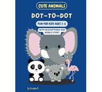 Cute Animals Dot-to-Dot Activity Book for Kids Ages 3-6: Fun Dot-to-Dot Puzzles with Animal Facts & a Bonus Story | Learn Numbers, Build Skills & Meet Adorable Animal Friends!