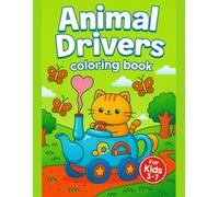 Cute Animals Driving Cars Coloring Book for Kids Ages 3-7 - Fun and Easy Big Designs - 50 Adorable Pages: Animal Drivers Coloring Book: Simple Vehicle Adventures with Toddlers and Preschool Activity Pages, Single-Sided Designs to Prevent Bleed-Through