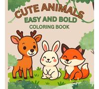 CUTE ANIMALS EASY AND BOLD COLORING BOOK | First animal coloring book: 30+ Cute and Simple Animal Illustrations for Children Ages 3-5 | Bold Lines, Easy Coloring, Big Smiles