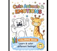 Cute Animals & Emotions Coloring Book for Kids Ages 4-8: Fun & Easy Coloring Pages to Learn Feelings, Build Confidence & Emotional Skills for Boys and Girls