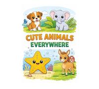 Cute Animals Everywhere Coloring Book: 32 Adorable Baby Animals to Color | Pets, Farm, Jungle & Sea | Simple Relaxing Coloring Pages for All Ages