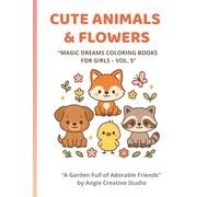 Cute Animals & Flowers Coloring Book for Girls: Adorable Baby Animals, Garden Friends & Simple Floral Scenes (Magic Dreams Coloring Books for Girls)
