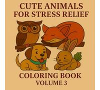 Cute Animals for Stress Relief: Adorable Friends to Color Your Way to Calm and Joy (Serene Spectrum: A Mindful Coloring Collection)