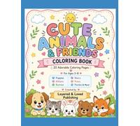 Cute Animals & Friends Coloring Book: 20 Adorable Coloring Pages for Kids Ages 3-8 Featuring Puppies, Kittens, Bunnies, Bears, Foxes, Pandas and More