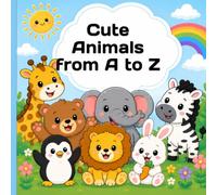 Cute Animals from A to Z: A Fun ABC Coloring Book with Adorable Animal Friends, Bold Letters, and Simple Pages for Kids Ages 4-8 (Little Dream Learning Coloring Books)