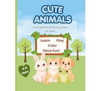 Cute Animals Fun Facts & Coloring Book for Kids Ages 4-8: Learn about adorable animals while having fun coloring, solving puzzles, and playing games (Little Explorer Activity Books)