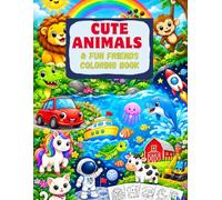 Cute Animals & Fun Friends Coloring Book: 100 Cute Animals, Under the Sea, Space & Fantasy Coloring Pages for Boys and Girls