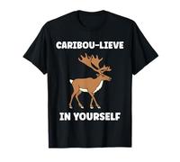 Cute Animals Funny Believe in Yourself Quote Caribou Camiseta