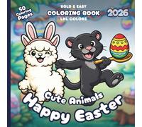 Cute Animals: Happy Easter 2026 - Bold and Easy Coloring Book for All Ages: 50 Cozy Coloring Pages for Family Time | Egg Hunts, Bunny Baskets & Cozy Easter Cheer
