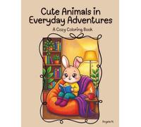 Cute Animals in Everyday Adventures: A Cozy Coloring Book