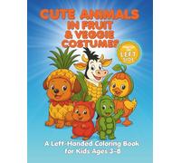 Cute Animals in Fruit & Veggie Costumes: A Left-Handed Coloring Book for Kids Ages 3-8