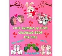 Cute Animals in Love Coloring Book for Kids: 60+ Adorable Animal Couples and Cute Animals in Love | Easy & Fun Coloring Pages for Toddlers and Kids Ages 3-5 and Adults