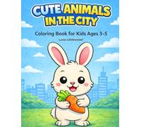 Cute Animals in the City Coloring Book: Fun Food-Themed Pages with Sweet Treats, Fruits, Snacks and Drinks for Preschool Kids Ages 3-5 (Cute Animals. Coloring Book for Kids.)