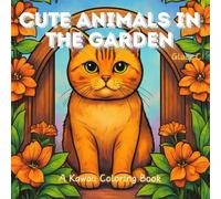 Cute Animals in the Garden: A Kawaii Coloring Book