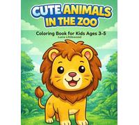 Cute Animals in the Zoo Coloring Book: Animals Around the World from Warm and Cold Habitats - Simple and Easy Pages for Toddlers and Preschool Kids Ages 3-5 (Cute Animals. Coloring Book for Kids.)