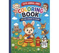 Cute Animals Jobs Coloring book: Animals with Various Jobs for Kids Featuring Adorable Career-Themed Illustrations for Creative Learning and Fun