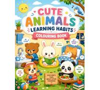 Cute Animals Learning Habits: Fun Coloring Book for Kids Ages 3-6: Adorable Animal Friends Teaching Healthy Daily Habits Through Easy and Fun Coloring Pages