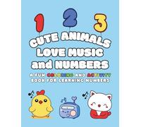 Cute Animals Love Music and Numbers: A Fun Coloring and Activity Book for Learning Numbers