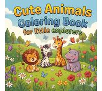 Cute Animals - My First Coloring Book for Little Explorers Ages 4+