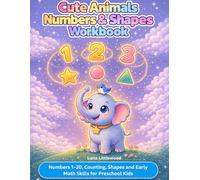 Cute Animals Numbers and Shapes Workbook: Learn Numbers 1-20, Counting and Basic Shapes with Fun Activities for Preschool Kids Ages 3-5 (Cute Animals Workbooks for Preschool Kids)