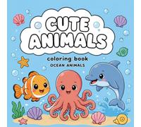 CUTE ANIMALS: OCEAN ANIMALS: Coloring book for andults and kids, easy and cozy, simple and big design, cute Ocean Animals (CUTE ANIMALS COLORING BOOKS)