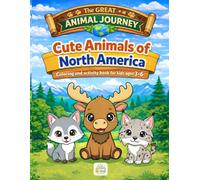 Cute Animals of North America: Coloring and activity book for kids ages 3-6 (The Great Animal Journey)
