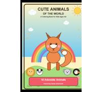 Cute Animals of the World Coloring Book for Kids Ages 4-8: Learn to draw and paint.: 10 Big, Easy-to-Color Designs - Panda, Lion, Elephant, Koala, ... Pages, Perfect for Boys and Girls.