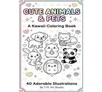 Cute Animals & Pets: A Kawaii Coloring Book - 40 Adorable Illustrations for All Ages: Easy and Relaxing Designs with Thick Lines - Perfect Gift for Animal Lovers (Kawaii Coloring Collection)