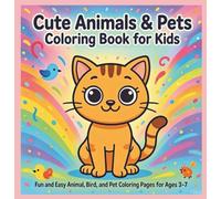 Cute Animals & Pets Coloring Book For Kids: Fun and Easy Animal, Bird and Pet Coloring Pages for Ages 3-7