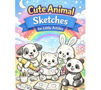 Cute Animals Sketches for Little Artists: Fun & Adorable Animal Sketches to Inspire Creativity in Kids