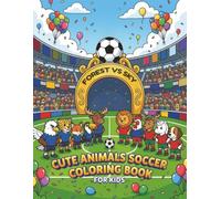 Cute Animals Soccer Coloring Book for Kids: Bold and Easy Sports Activity Book featuring Cartoon Animal Athletes, Perfect Football Gift for Boys, Girls, and Young Soccer Fans