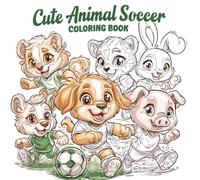 CUTE ANIMALS SOCCER COLORING BOOK, Large 30 lovable images of animals playing soccer/ football: Book for boys, girls