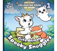 Cute Animals: Spooky Snuggles 1 - Bold and Easy Colouring Book for All Ages: 50 Cozy Colouring Pages for Relaxation | Friendly Ghosts, Funny Startles & Cozy Scares